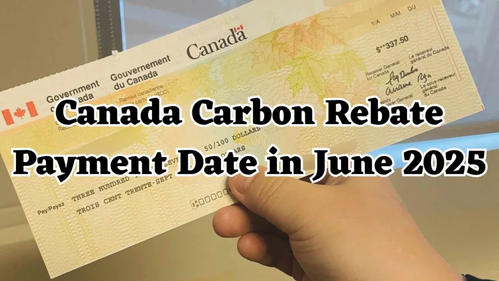 Canada Carbon Rebate Payment Date in June 2025