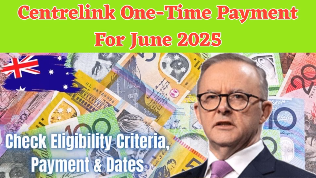 Centrelink One-Time Payment For June 2025