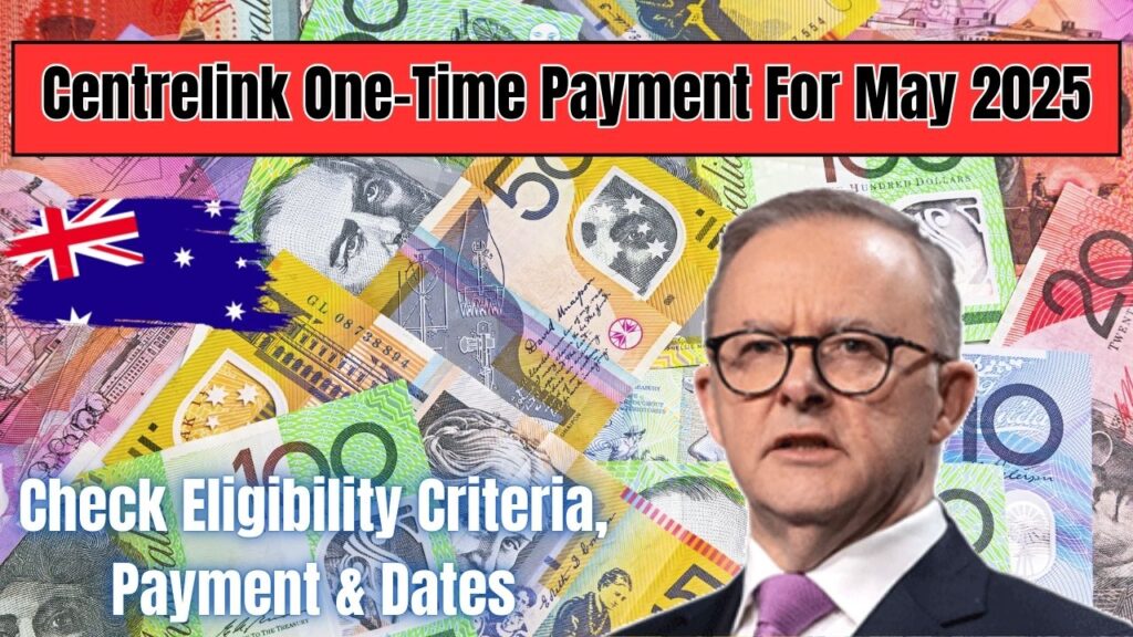 Centrelink One-Time Payment For May 2025