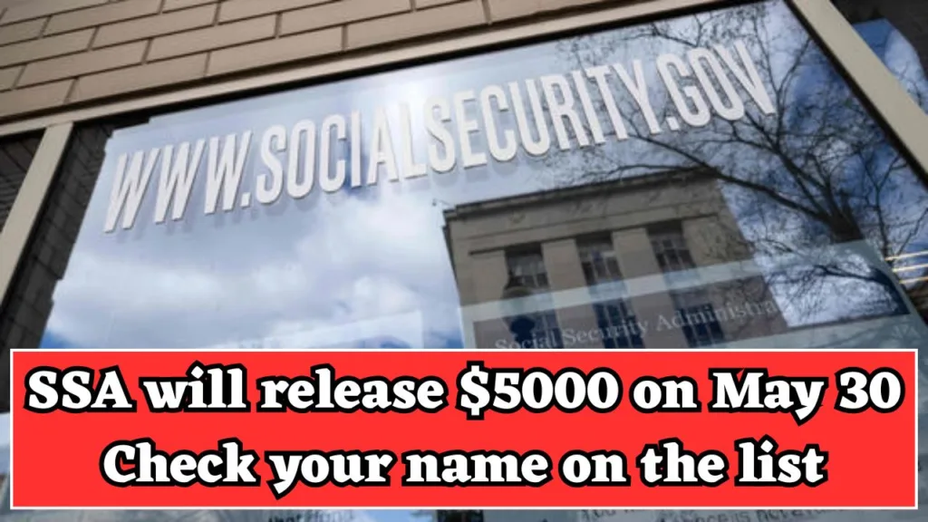 SSA will release $5000 on May 30 - Check your name on the list. 1 SSA will release $5000