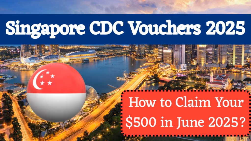 Singapore CDC Vouchers 2025: How to Claim Your $500 in June 2025? 1 Singapore CDC Vouchers 2025