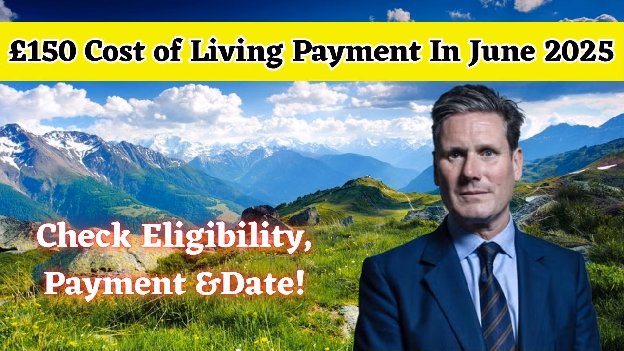 £150 Cost of Living Payment In June 2025