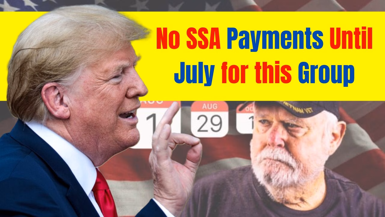 No SSA Payments Until July for this Group