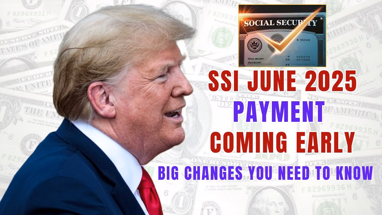 SSI June 2025 Payment Coming Early