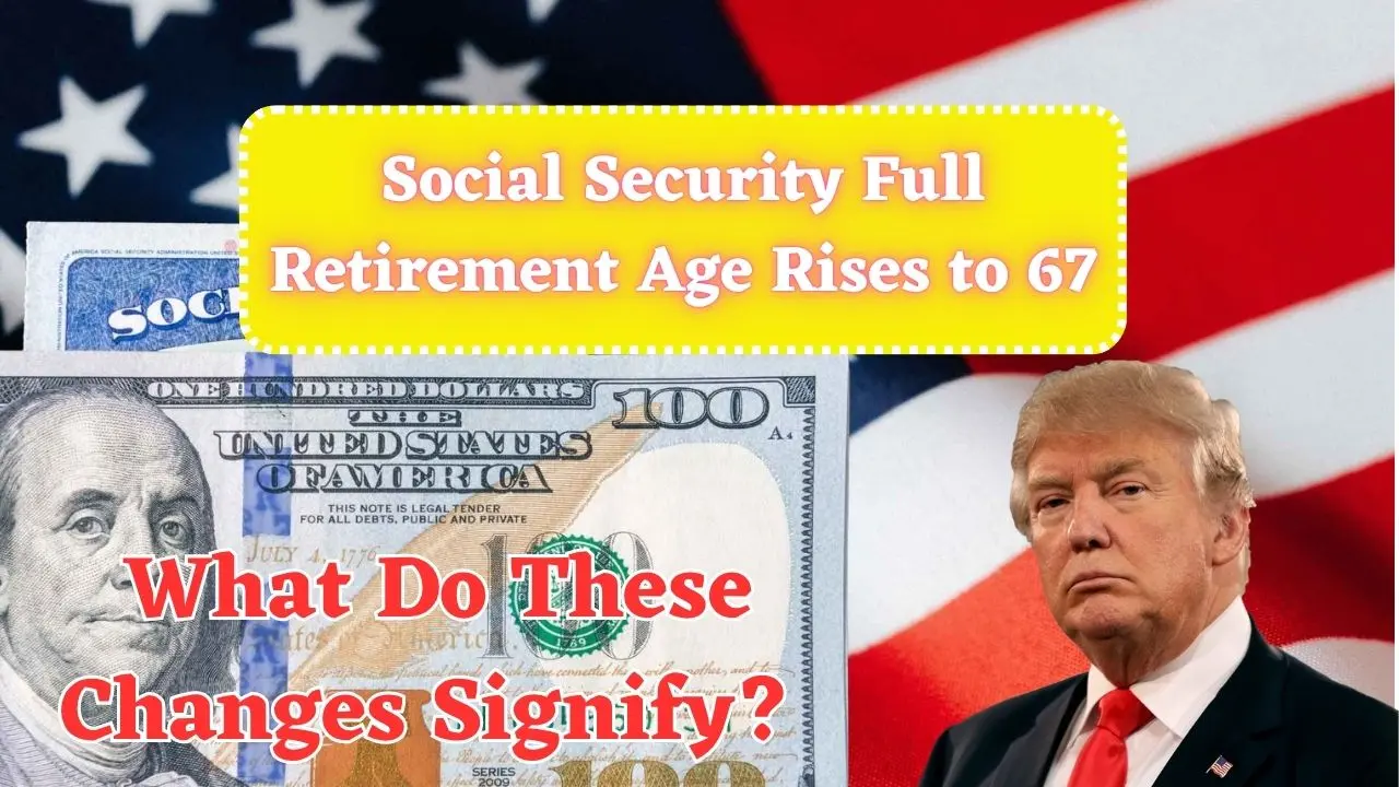 Social Security Full Retirement Age Rises to 67-min