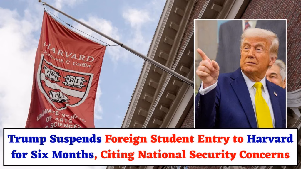 Trump Suspends Foreign Student Entry to Harvard